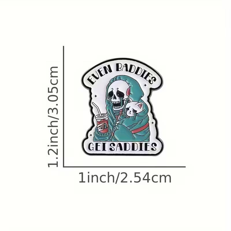 Even Baddies Get Saddies Enamel Pin