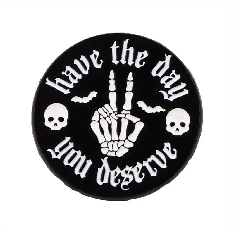 Have the Day You Deserve Enamel Pin
