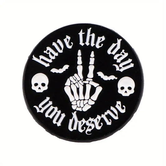 Have the Day You Deserve Enamel Pin