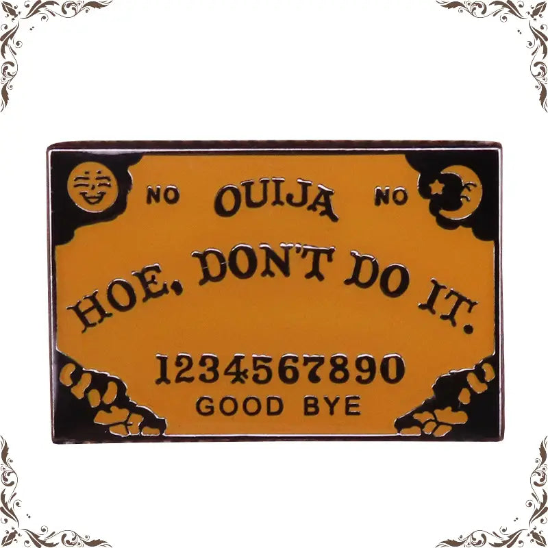 Hoe Don't Do It Ouija Board Enamel Pin