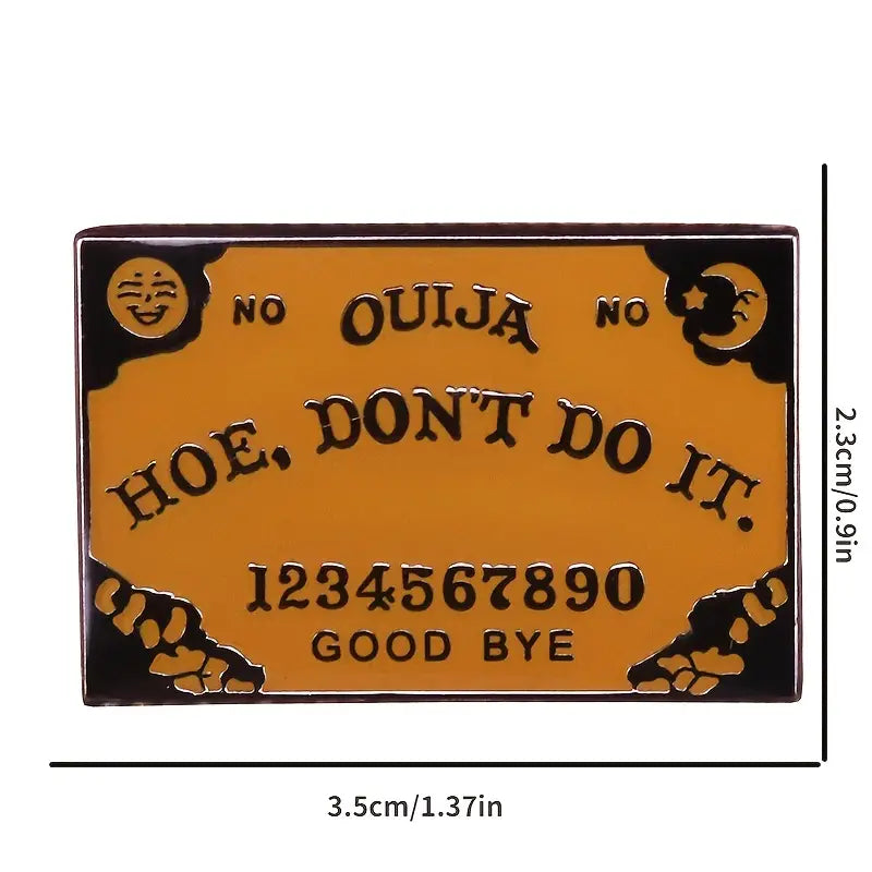 Hoe Don't Do It Ouija Board Enamel Pin