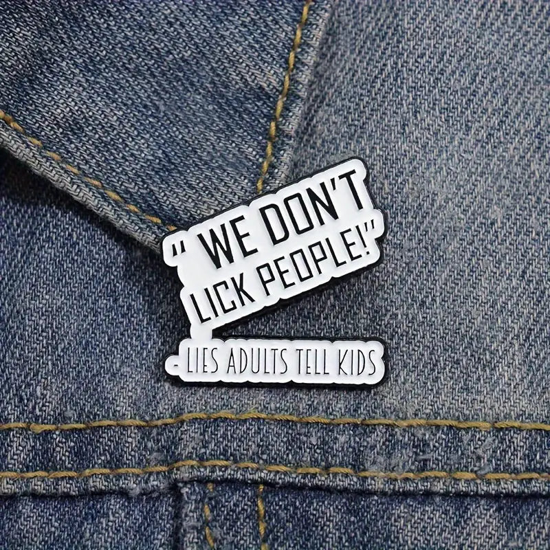 We Don't Lick People Enamel Pin