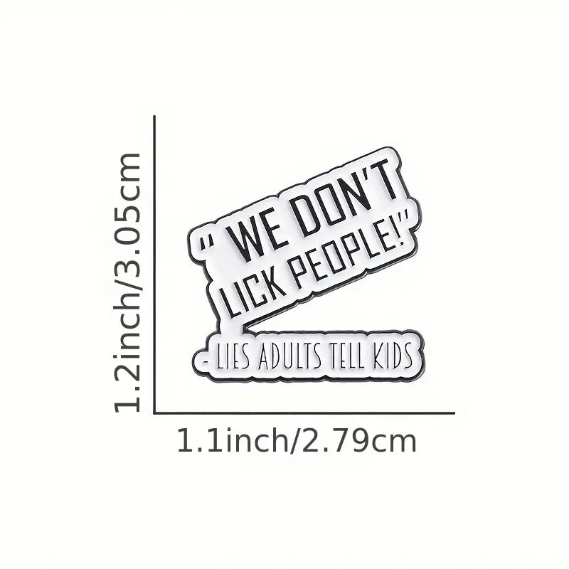 We Don't Lick People Enamel Pin