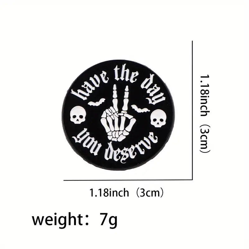 Have the Day You Deserve Enamel Pin