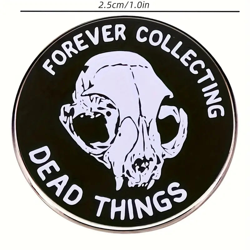 Forever Collecting Dead Things Enamel Pin