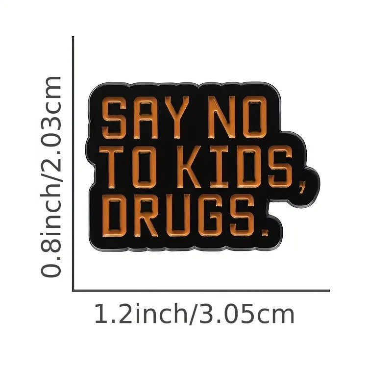 Say No to Kids, Drugs Enamel Pin