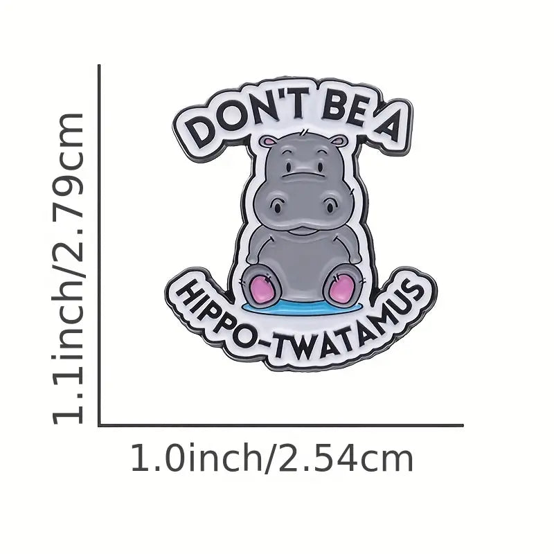 Don't be a Hippo-Twatamus Enamel Pin