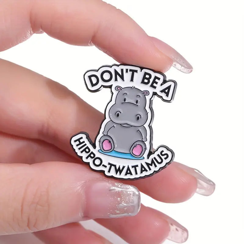 Don't be a Hippo-Twatamus Enamel Pin