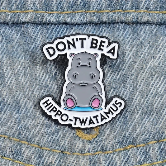 Don't be a Hippo-Twatamus Enamel Pin