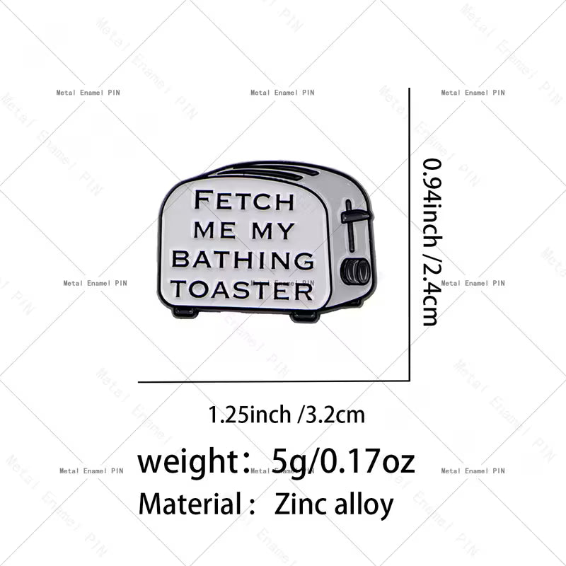 Fetch Me My Bathing Toaster