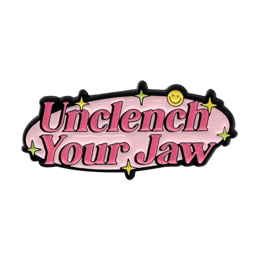 Unclench Your Jaw Enamel Pin