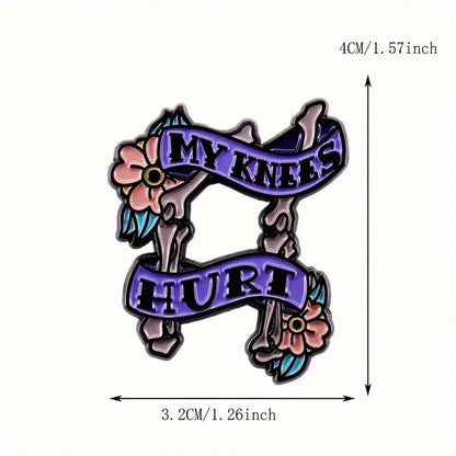 My Knees HURT Enamel Pin