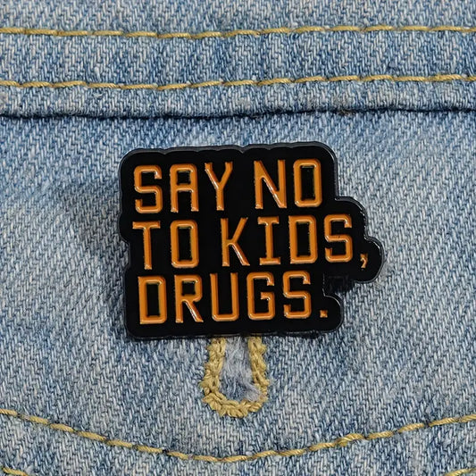 Say No to Kids, Drugs Enamel Pin